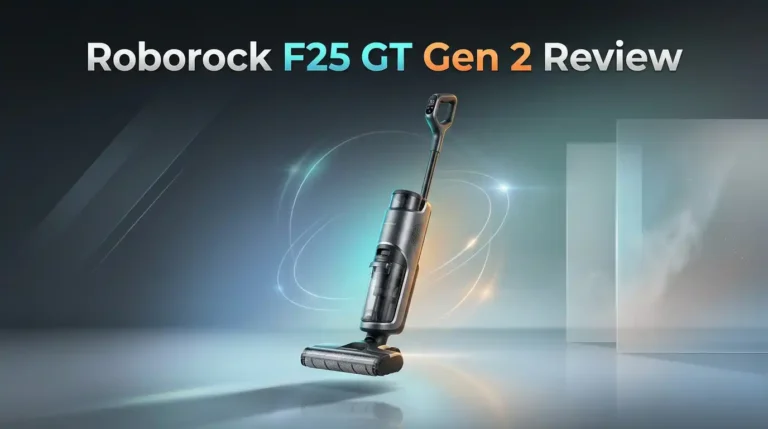 Roborock F25 GT Gen 2 Review 2026: Worth Buying?